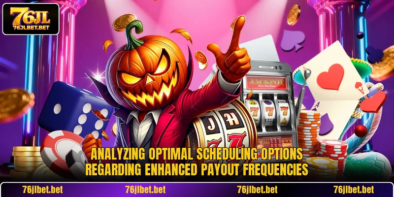 Analyzing optimal scheduling options regarding enhanced payout frequencies