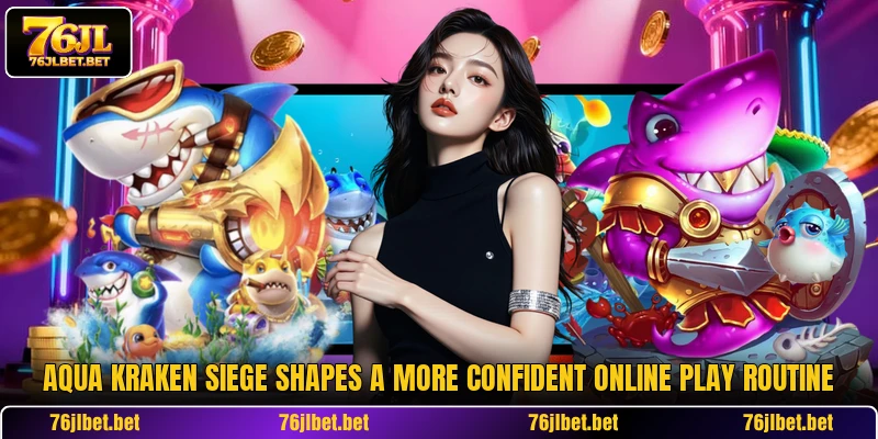 Aqua Kraken Siege Shapes A More Confident Online Play Routine