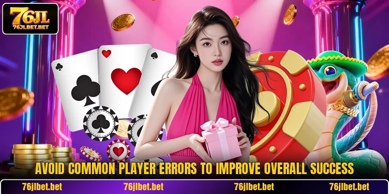 Avoid common player errors to improve overall success