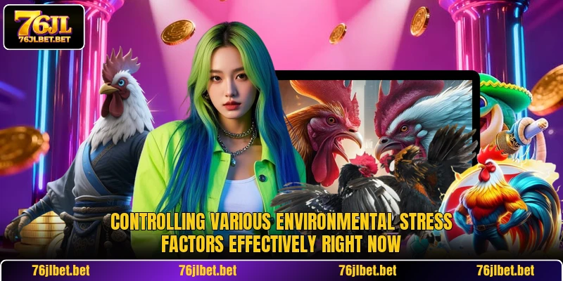 Controlling various environmental stress factors effectively right now