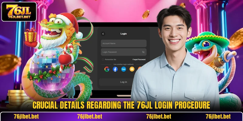 Crucial details regarding the 76JL login procedure
