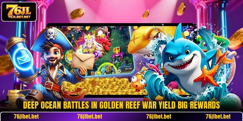 Deep ocean battles in Golden Reef War yield big rewards