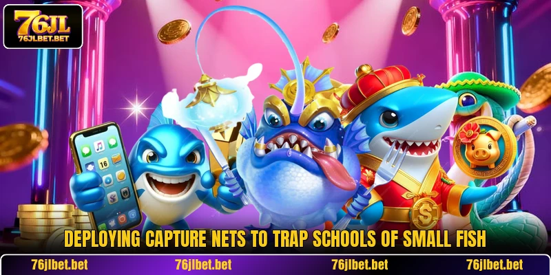 Deploying capture nets to trap schools of small fish