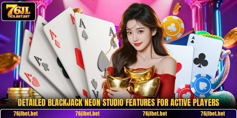 Detailed Blackjack Neon Studio features for active players
