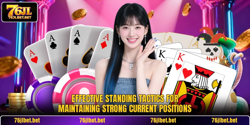 Effective standing tactics for maintaining strong current positions