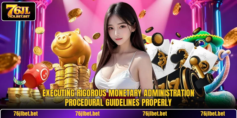 Executing rigorous monetary administration procedural guidelines properly