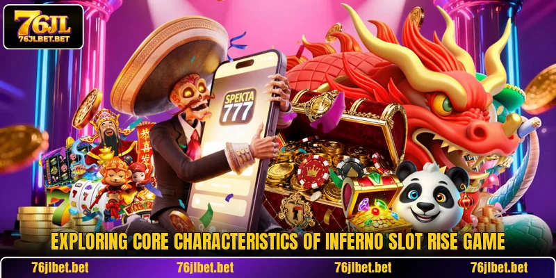 Exploring core characteristics of Inferno Slot Rise game