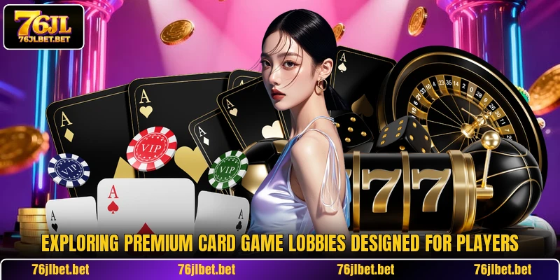 Exploring premium card game lobbies designed for players