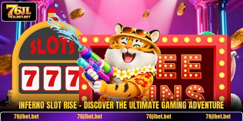 Inferno Slot Rise - Discover The Ultimate Gaming Adventure