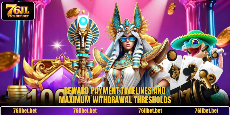 Reward payment timelines and maximum withdrawal thresholds
