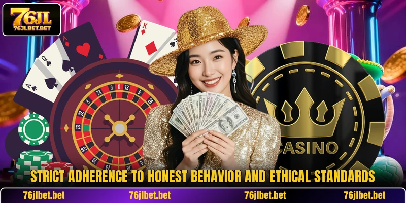 Strict adherence to honest behavior and ethical standards