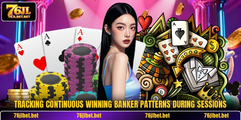Tracking continuous winning banker patterns during sessions