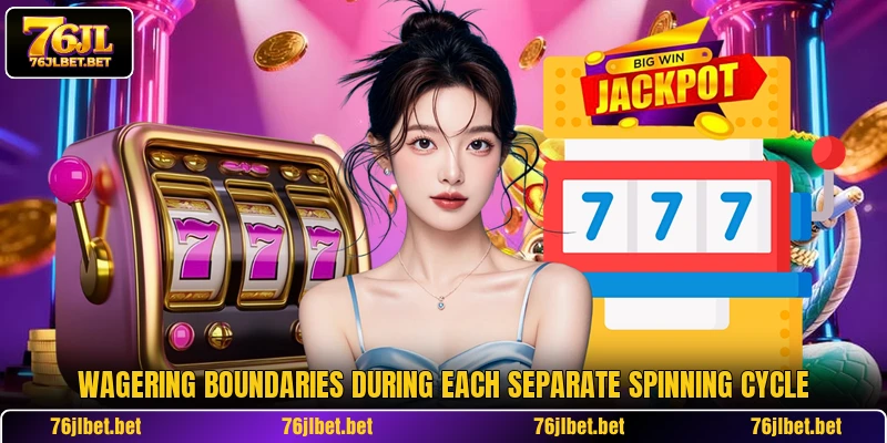 Wagering boundaries during each separate spinning cycle